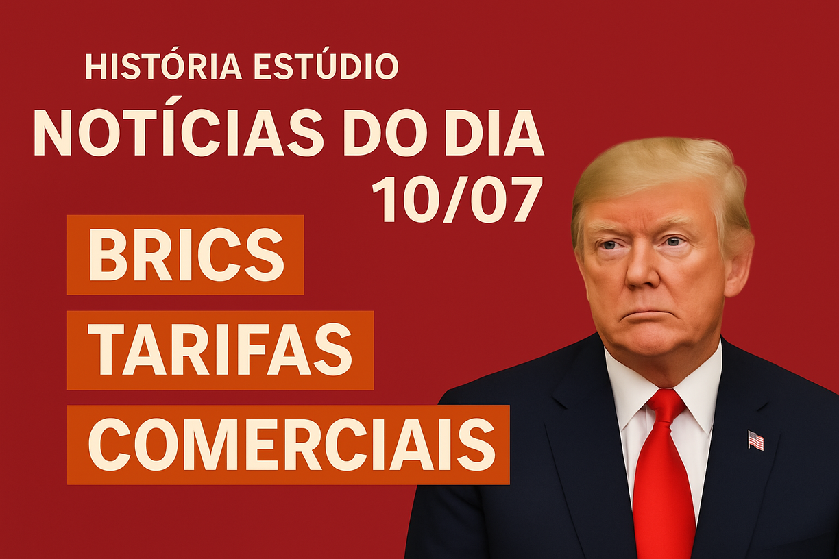 História News Podcast Diário – BRICS e as tarifas de Trump