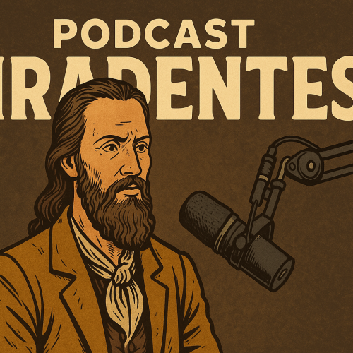 Podcast: Tiradentes: O herói nacional e sua importância no Enem e vestibulares